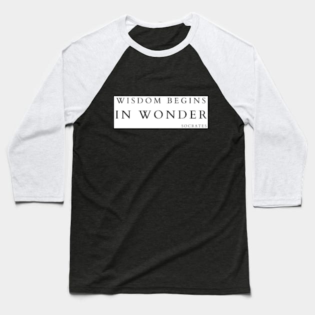 Wisdom begins in wonder Baseball T-Shirt by ARCANO22